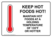 Maintain hot foods at a holding temperature of 135 or hotter